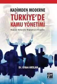 Kadimden Moderne Türkiye'de Kamu Yönetimi Değişen Anlayışlar 