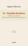 21. Y&uuml;zyılda Durkheim & Durkheim Sosyolojisinin Modernite ve Postmoderniteye Uygulanması