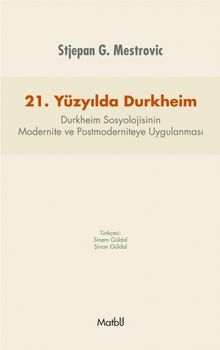 21. Yüzyılda Durkheim & Durkheim Sosyolojisinin Modernite ve Postmoderniteye Uygulanması