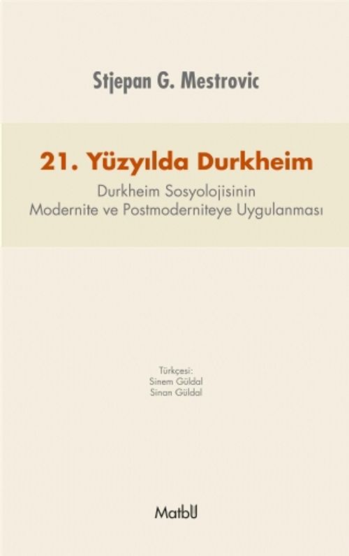 21. Yüzyılda Durkheim & Durkheim Sosyolojisinin Modernite ve Postmoderniteye Uygulanması