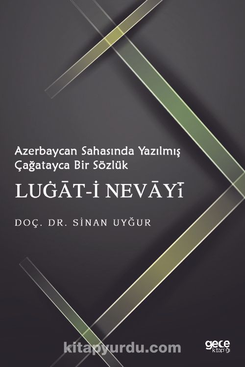 Azerbaycan Sahasinda Yazilmis Cagatayca Bir Sozluk Lugat I Nevayi Sinan Uygur Kitapyurdu Com