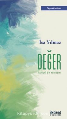 Değer: İktisadi Bir Yaklaşım - İsa Yılmaz