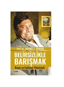 Belirsizlikle Barışmak, Kaygı ve Endişeyi Yönetmek