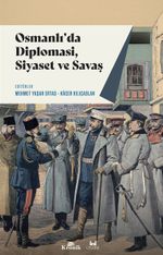 Osmanlı'da Diplomasi, Siyaset ve Savaş