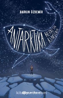 Antarktika Herkesin Antarktika Kimsenin - Barkın Özdemir