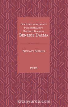 Din Kurucularında ve Peygamberlerde Hakikati Bulmada Benliğe Dalma - Necati Sümer