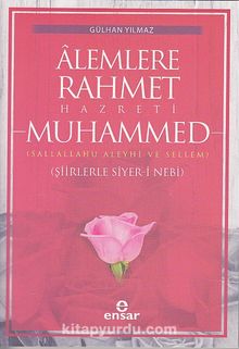 Alemlere Rahmet Hazreti Muhammed (Şiirleriyle Siyer-i Nebi) - Gülhan Yılmaz