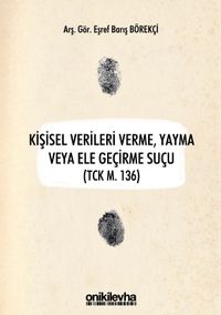 Kişisel Verileri Verme, Yayma veya Ele Geçirme Suçu (TCK m. 136)