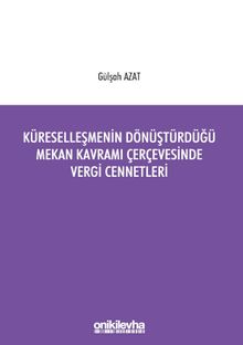 Küreselleşmenin Dönüştürdüğü Mekan Kavramı Çerçevesinde Vergi Cennetleri