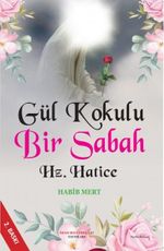 Gül Kokulu Bir Sabah Hz. Hatice