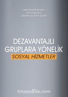 Dezavantajlı Gruplara Yönelik  Sosyal Hizmeler - Abdülkadir Şenkal