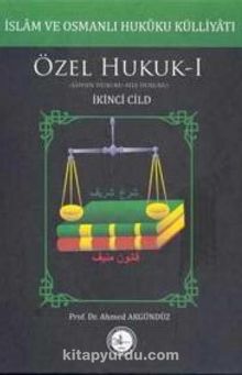 İslam ve Osmanlı Hukuku Külliyatı 2. Cilt - Özel Hukuk 1