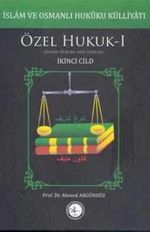 İslam ve Osmanlı Hukuku Külliyatı 2. Cilt - Özel Hukuk 1