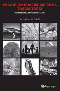 Pazarlamada Değerler ve Yaşam Tarzı Tüketiciye Daha Derinden Bakın