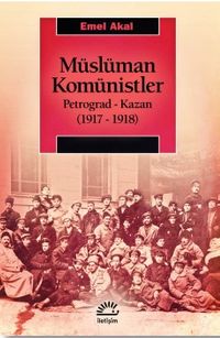 Müslüman Komünistler & Petrograd-Kazan (1917-1918)