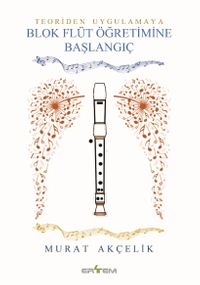 Teoriden Uygulamaya Blok Flüt Öğretimine Başlangıç