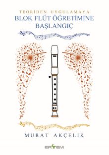 Teoriden Uygulamaya Blok Flüt Öğretimine Başlangıç