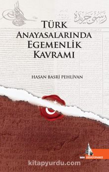 Türk Anayasalarında Egemenlik Kavramı - Hasan Basri Pehlivan