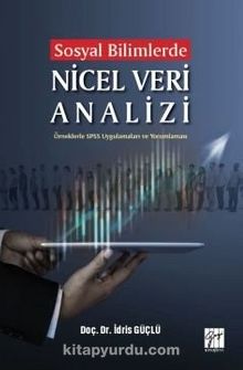 Sosyal Bilimlerde Nicel Veri Analizi-Örneklerle SPSS Uygulamaları ve Yorumlamaları - Doç. Dr. İdris Güçlü