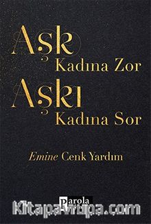 Aşk Kadına Zor Aşkı Kadına Sor - Emine Cenk Yardım