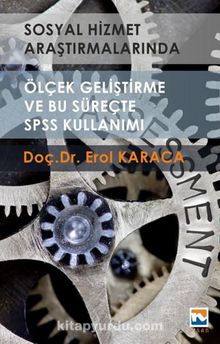 Sosyal Hizmet Araştırmalarında Ölçek Geliştirme ve Bu Süreçte SPSS Kullanımı - Erol Karaca