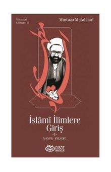 İslami İlimlere Giriş -1-Mantık-Felsefe - Murtaza Mutahhari