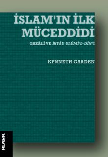 İslam'ın İlk Müceddidi & Gazalî ve İhyau ulûmi'd-dîn'i