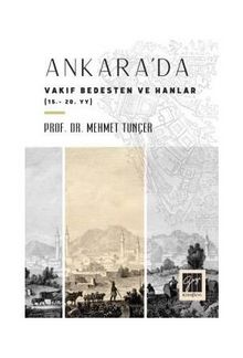 Ankara'da Vakıf Bedesten ve Hanlar (15-20. YY)
