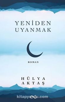 Yeniden Uyanmak - Hülya Aktaş