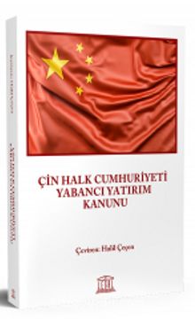 Çin Halk Cumhuriyeti Yabancı Yatırım Kanunu - Halil Çeçen