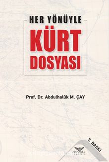 Her Yönüyle Kürt Dosyası - Abdülhaluk M. Çay
