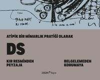 Atipik Bir Mimarlık Pratiği Olarak Ds & Kır Resminden Peyzaja - Belgelemeden Korumaya