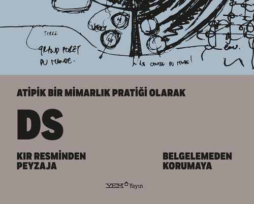 Atipik Bir Mimarlık Pratiği Olarak Ds & Kır Resminden Peyzaja - Belgelemeden Korumaya
