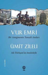 Vur Emri & Bir Asteğmenin Tunceli Anıları