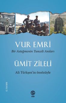 Vur Emri & Bir Asteğmenin Tunceli Anıları