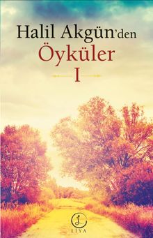 Halil Akgün’den Öyküler 1