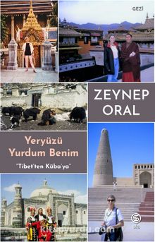 Yeryüzü Yurdum Benim & Tibet’ten Küba’ya - Zeynep Oral