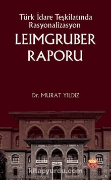 Türk İdare Teşkilatında Rasyonalizasyon Leimgruber Raporu - Dr. Murat Yıldız