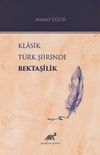 Klasik T&uuml;rk Şiirinde Bektaşilik