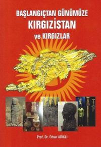 Başlangıçtan Günümüze Kırgızistan ve Kırgızlar 