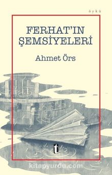 Ferhat’ın Şemsiyeleri - Ahmet Örs