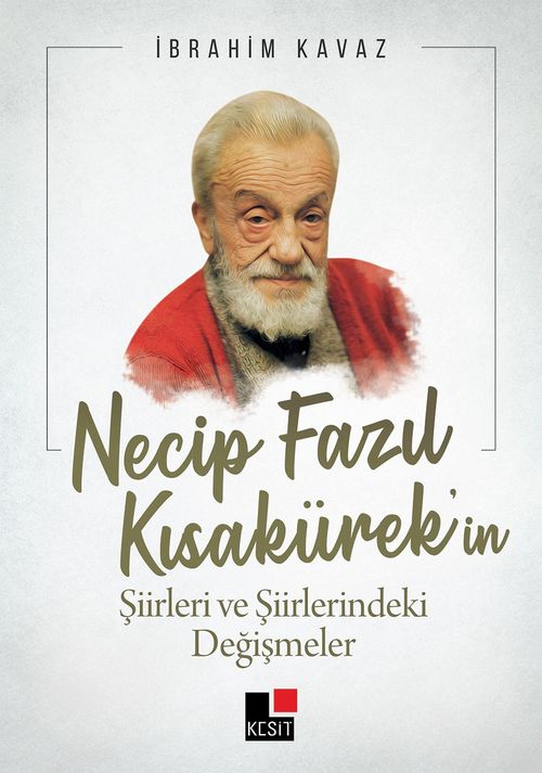 Necip Fazıl Kısakürek'in Şiirleri ve Şiirlerindeki Değişmeler 