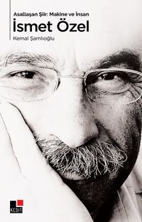 Asallaşan Şiir: Makine ve İnsan İsmet Özel 