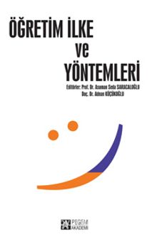 Öğretim İlke ve Yöntemleri (Prof. Dr. Asuman Seda Saraçoğlu - Doç. Dr. Adnan Küçükoğlu) - Kolektif