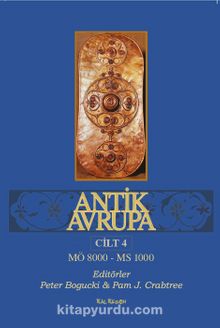 Antik Avrupa 4.Cilt & MÖ 8000 - MS 1000 - Bilinmeyen Yazar