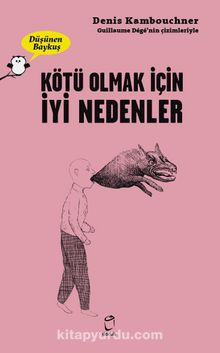 Düşünen Baykuş / Kötü Olmak İçin İyi Nedenler - Denis Kambouchner