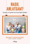 Nasıl Anlatsam? & &Ccedil;ocuklar ve Ergenler İ&ccedil;in Cinsel Eğitim Rehberi
