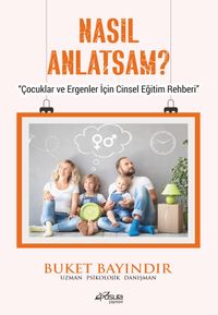 Nasıl Anlatsam? & Çocuklar ve Ergenler İçin Cinsel Eğitim Rehberi