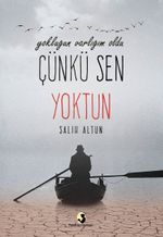 Yokluğun Varlığın Oldu Çünkü Sen Yoktun