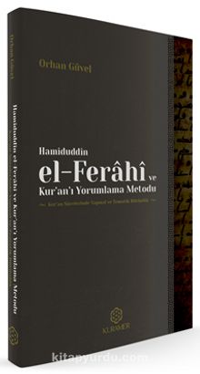 Hamiduddin el-Ferahi ve Kur’an’ı Yorumlama Metodu - Orhan Güvel